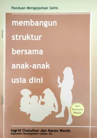 Image of Panduan Mengajarkan Sains Membangun Struktur Bersama Anak- Anak Usia Dini