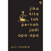 Image of Jika Kita Tak Pernah Jadi Apa-Apa