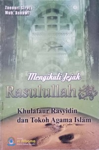 Image of Mengikuti Jejak Rasulullah, Khulafaur Rasyidin dan Tokoh Agama Islam