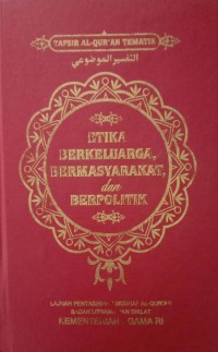 Image of Tafsir Al - Qur'an Tematik : Etika Berkeluarga, Bermasyarakat dan Berpolitik