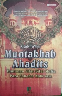 Image of Kitab Ta'lim Muntakhab Ahadits Tuntunan Sifat - Sifat Mulia Para Sahabat Nabi saw
