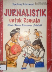 Image of Jurnalistik untuk Remaja Buku Pintar Wartawan Sekolah