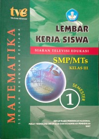 Image of Lembar Kerja Siswa Siaran Televisi Edukasi Matematika untuk SMP/MTs Kelas 9 / 3 / IX Semester 1 Edisi I