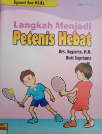 Image of Sports for Kids : (Langkah Menjadi Petenis Hebat)